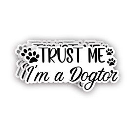 (3Pcs) Trust Me, I'm A Dogtor Sticker Funny Sarcastic Quotes Dog Mom Pet Cute Paw Lovers Vinyl Decal for Tumbler Laptop Kindle Water Bottles Books Phone - Size 3x1.5 Inch