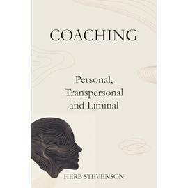 Coaching: Personal, Transpersonal and Liminal