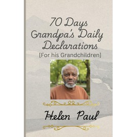 70 Days Grandpa's Daily Declaration: For his Grandchildren