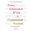 From Emotional B*tch to Empowered Woman: Break free from anxiety,
