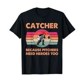 Baseball Catcher Because Pitchers Need Heroes Too Vintage T-Shirt