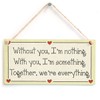 Without You, I'm Nothing. with You, I'm Something. Together, We're