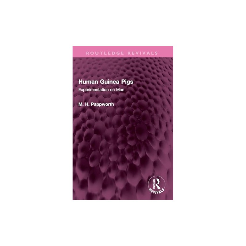 Human Guinea Pigs: Experimentation on Man