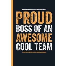 Proud Boss Of An Awesome Cool Team: Lined blank notebook for employee coworker, Lined Journal for coworker teammate, staff members, Employee Appreciation Gift
