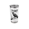 Black Crow F-Caw-F Funny Black Bird Stainless Steel Insulated Tumbler