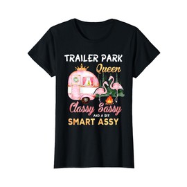 Trailer Park Queen Classy Sassy A Bit Smart Assy T-Shirt