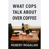 What Cops Talk About Over Coffee: Volume II