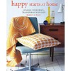 Happy Starts at Home: Change your space, transform your life