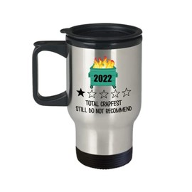 Dumpster Fire 2022 Travel Mug Total Crapfest Still Do Not Recommend Funny One Star Review Rating White Elephant Secret Santa Ideas for Friends Coworke