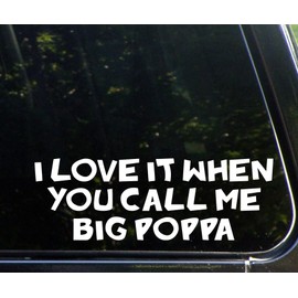 Diamond Graphics I Love it When You Call Me Big Poppa (9" x 3") Die Cut Decal Bumper Sticker for Windows, Cars, Trucks, Laptops, Etc.