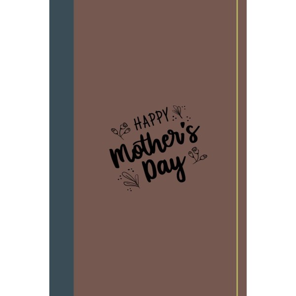 Mother's Day: Happy Mothers Day Notebooks for Writing Stories 6