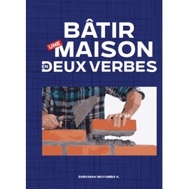 BATIR UNE MAISON EN DEUX VERBES