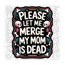 Please Let Me Merge My Dad is Dead Sticker Funny Skull Black Waterproof Vinyl Bumper Sticker for Water Bottle Hard Hat Helmet Car Laptop