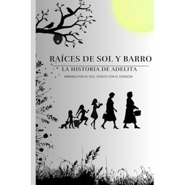 Raíces de sol y barro: La historia de Adelita