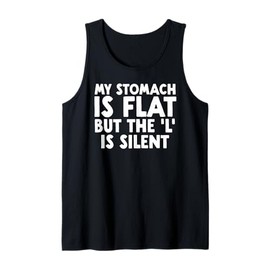 Funny Fat Dad Joke My Stomach is Flat BUT The L is Silent Tank Top