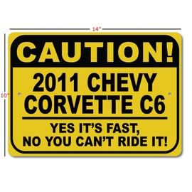 2011 11 CHEVY CORVETTE C6 Caution Fast Car Sign, Metal Novelty Sign, Man Cave Wall Decor, Garage Sign - 10x14 inches