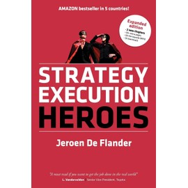 Strategy Execution Heroes - expanded edition business strategy implementation and strategic management demystified: a practical performance management guidebook for the successful leader