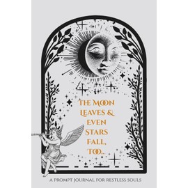 The Moon Leaves & Stars Fall, Too