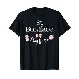 St Boniface Pray Catholic Patron Saint Germany Holy Girl T-Shirt