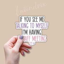 (3pcs) If You See Me Talking to Myself I'm Having A Staff Meeting Sticker Funny Sayings Sarcastic Quotes Inspirational Vinyl Decal for Tumbler Laptop Kindle Water Bottles Books Phone - Size 3x2.7