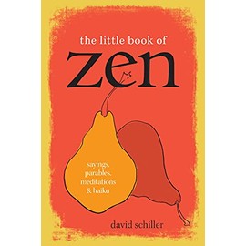 The Little Book of Zen: Sayings, Parables, Meditations & Haiku