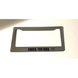 Shaka You Faka Hang Loose- Chrome Automotive License Plate Frame - Hawaiian Hawaii Style