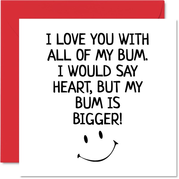 Funny Anniversary Card for Him - I Love You with All of My Bum - Birthday Card for Boyfriend Partner Fiance, 145mm x 145mm Greeting Cards, Birthday Valentines Card Husband from Wife Girlfriend