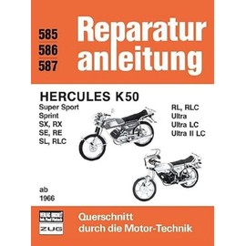 Hercules K 50 ab 1966: Super Sport, Sprint, SX, RX, SE, RE, SL, RLC, RL, RLC, Ultra, Ultra LC, Ultra II LC (Reparaturanleitungen)