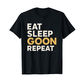 Gooner Funny Gooning Meme Eat Sleep Goon Repeat T-Shirt