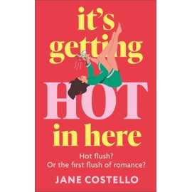 It’s Getting Hot in Here: a laugh-out-loud love story for the Menopausing audience