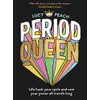 Period Queen: Life hack your cycle and own your power