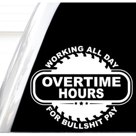 Overtime Hours Decal, Working All Day for Bullshit Pay Sticker, RVA, State of Virginia, Proud Blue Collar American, Living in The New World with an Old Soul, OSHA Violation (H 5 by L 6 Inches, White)