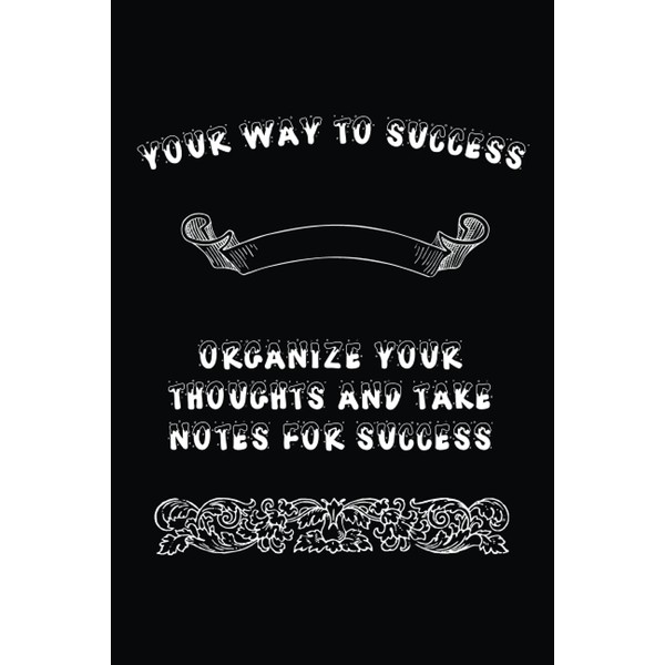 Your way to success: Your way to success organize your