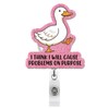 Cute Duck Badge Reel, I Think I Will Cause Problems