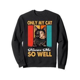 Only My Cat Knows Me So Well Vintage Tortoiseshell Cats Sweatshirt