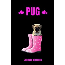 Pug Journal Notebook: Pug Blank Books and Lined Journal Gifts to Write In for Dog Lovers