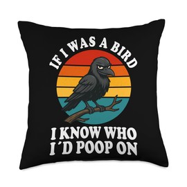 If I Was a Bird I Know Who I'd Poop On Funny Quote Meme Throw Pillow