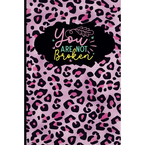 You ARE NOT Broken: This stylish journal notebook is ideal