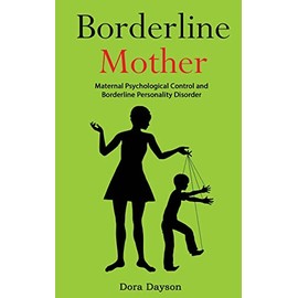 Borderline Mother: Maternal Psychological Control and Borderline Personality Disorder