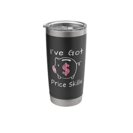 I've Got Price Skills Funny Deal Hunter Stainless Steel Insulated Tumbler