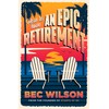 How to Have an Epic Retirement