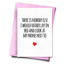 There Is Nobody Else I Would Rather Lay In Bad And Look At My Phone Next To, Funny Love Card, Boyfriend, Girlfriend, Wife, Husband Birthday