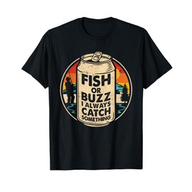 Fish Or Buzz I Always Catch Something Ice Fishing Lover T-Shirt