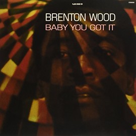 Baby You Got It [LP] by Brenton Wood [Vinyl]