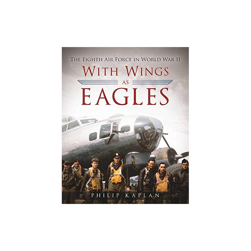 With Wings As Eagles: The Eighth Air Force in World