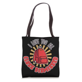 Backpack Last Day Of School I Love You All Class Dismissed Tote Bag