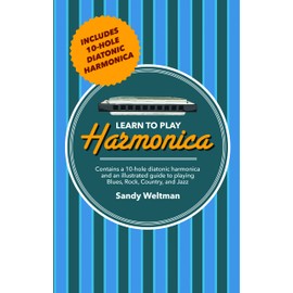 Learn to Play Harmonica: Contains 10-Hole Diatonic Harmonica and an Illustrated Guide to Play Blues, Rock, Country, and Jazz