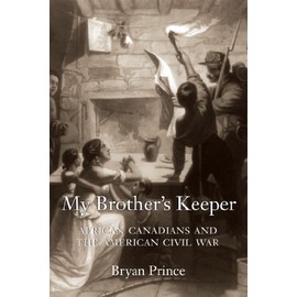 My Brother's Keeper: African Canadians and the American Civil War