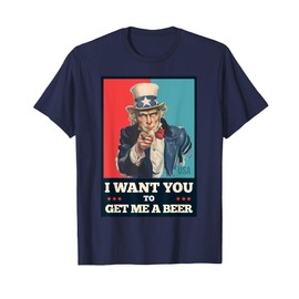 I Want You To Get Me A Beer Funny Uncle USA Sam 4th of July T-Shirt