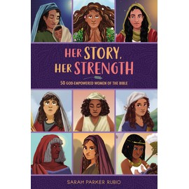 Her Story, Her Strength: 50 God-Empowered Women of the Bible